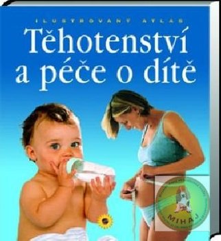 Ilustrovany atlas tehotenstvi a pece / kniha